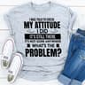 I Was Told To Check My Attitude.jpg