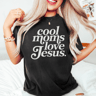 Cool Moms Love Jesus Comfort Shirt  Faithful Mom Gift 1