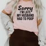 Sorry I'm Late Tee (4).jpg