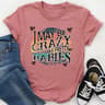 I May Be Crazy But I Make Pretty Babies Tee ..jpg