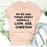 My Ex Has Three Spirit Animals Tee4.jpg