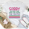 Sorry For What I Said When I Was Telling The Truth Tee4.jpg