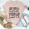I'm Just A Girl Looking For A Man Who Cannot Lie Tee.jpg