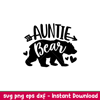 Auntie Bear Family, Auntie Bear Family Svg, Mom Life Svg, Mother’s day Svg, Family Svg, png, eps, dxf file.jpeg