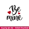 Be Mine Lettering, Be Mine Lettering Svg, Valentine’s Day Svg, Valentine Svg, Love Svg, png, dxf, eps file.jpeg