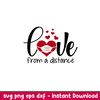 Love From A Distance, Love From A Distance Svg, Valentine’s Day Svg, Valentine Svg, Love Svg, png, eps, dxf file.jpeg