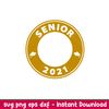 Senior 2021, Senior 2021 Svg, Starbucks Svg, Coffee Ring Svg, Cold Cup Svg, png,dxf,eps file.jpeg