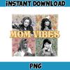 Retro Floral 90's Mom Vibes PNG, Sitcom moms Png, Funny Mom Png, Mom Life Png, Mother's Day Gift, Instant Download.jpg