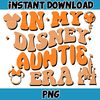 In My Disney Auntie Era Png, Mouse Mom Png, Magical Kingdom Png, Gift For Mom Wrap, File Digital Download.jpg