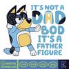It's Not A Dad Bod, It's A Father Figure Bluey Svg, Bluey Svg, It's Not A Dad Bod Svg, Instant Download.jpg