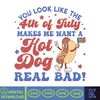 You Look Like The 4th Of July, Makes Me Want A Hot Dog Real Bad Svg, Independence Day Svg, Funny 4th July Svg, Hot Dog Lover Svg.jpg