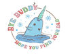 Bye Buddy Hope You Find Your Dad, Mr. Narwhal.jpg