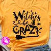 Witches be crazy shirt.jpg