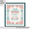Your-opinion-wasn't-in-the-recipe