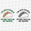 191438-i-am-into-fitness-fit-ness-taco-in-my-mouth-svg-cut-file.jpg