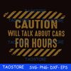Caution will talk about cars for hours svg.jpg