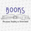 191972-books-because-reality-is-overrated-svg-cut-file-2.jpg