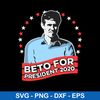 Beto For President 2020 Vote Beto O’rourke Svg, Funny Quotes Svg, Png Dxf Eps File.jpeg
