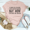 i-used-to-think-i-was-indecisive-but-now-i-m-not-so-sure-tee-peachy-sunday-t-shirt-33622280536222_800x.png