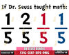 DR1612287-If Dr seuss taught math Svg Dxf Eps Png file.jpg