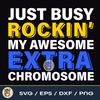 Just Busy Rockin My Awesome Extra Chromosome 2.jpg