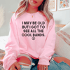 i-may-be-old-but-i-got-to-see-all-the-cool-bands-sweatshirt-light-pink-s-peachy-sunday-t-shirt-35336436777118_1024x.png