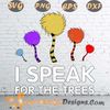 Earth Day I Speak For The Trees Recycle Save The Planet SVG PNG DXF EPS.jpg