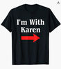 Karen Halloween Costume, I'm With Karen T-Shirt.png