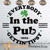 st Patricks day Everybody in The Pub 2023 Svg PNG dXF epS.jpg