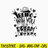 Being With You Is A Dream Come True Svg, Funny Svg, Png Dxf Eps File.jpg