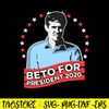 Beto For President 2020 Vote Beto O’rourke Svg, Funny Quotes Svg, Png Dxf Eps File.jpg