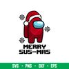 Merry Sus Mas, Merry Sus-Mas Svg, Among Imposter Svg, Merry Christmas Svg, png,eps,dxf file.jpg