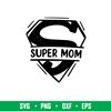 Super Mom, Super Mom Svg, Mom Life Svg, Mother’s day Svg, Best Mama Svg,png,dxf,eps file.jpeg
