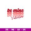Be Mine Valentine, Be Mine Valentine Svg, Valentine’s Day Svg, Valentine Svg, Love Svg,png, dxf, eps file.jpg