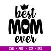 Best Mom Ever 2, Best Mom Ever Svg, Mom Life Svg, Mother’s Day Svg, Best Mama Svg,png, dxf, eps file.jpg