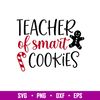 Teacher Of Smart Cookies, Teacher Of Smart Cookies Svg, Christmas Teacher Svg, Merry Christmas Svg,png,dxf,eps file.jpg
