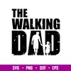 The Walking Dad, The Walking Dad SVG, Fathers Day svg, Dad and Child svg, png,dxf,eps file.jpg