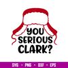 You Serious Clark, You serious Clark Svg, Merry Christmas Svg, Winter Hat Svg,png,dxf,eps file.jpg