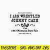I Arm Wrestles Johnny Cash Arm 1987 Montana State Fair Svg, Png Dxf Eps File.jpg