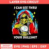 I Can See Thru Your Bullshit Svg, Witch Svg, Png dxf Eps File.jpg