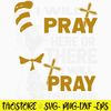 I Will Pray Here Or There I Will Pray Everywhere Svg, Cat InThe Hat Svg, Png Dxf Eps File.jpg