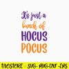 It_s Just A Bunch Of Hocus Pocus  Svg, Halloween Svg, Png Dxf Eps File.jpg