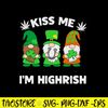 Kiss Me I’m Highrish Svg, Gnome Svg, St Patricks Day Svg, Png Dxf Eps File.jpg