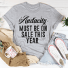 Audacity Must On Sale This Year Tee