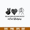 Peace Love Unity End Bullying Svg,  Unity End Bullying Svg, Png Dxf Eps File.jpg