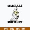 Seagulls Stop It Now Svg, Yoda Svg, Star Wars Svg, Png Dxf Eps File.jpg