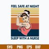 Feel Safe At Night Sleep With A Nurse Svg, Png Dxf Eps File.jpg