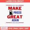 Make Gas Prices Great Again Svg, Funny Gas Prices  Svg, Png Dxf Eps File.jpg