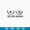 Tits The Season Svg, Funny Svg, Png Dxf Eps File.jpg