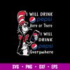 I Will Drink Pepsi Here Or There I Will Drink Pepsi Everywhere Svg, Pepsi Svg, Cat In The Hat Svg, Png Dxf Eps File.jpg